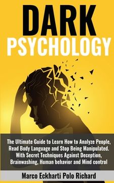 portada Dark Psychology: The Ultimate Guide to Learn How to Analyze People, Read Body Language and Stop Being Manipulated. With Secret Techniqu (en Inglés)