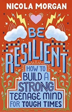portada Be Resilient: How to Build a Strong Teenage Mind for Tough Times 