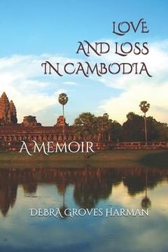 portada Love and Loss in Cambodia: a memoir