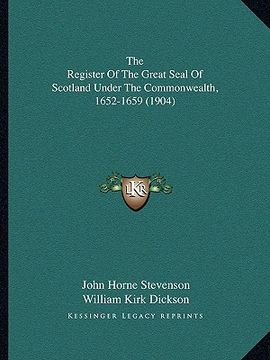portada the register of the great seal of scotland under the commonwealth, 1652-1659 (1904) (in English)