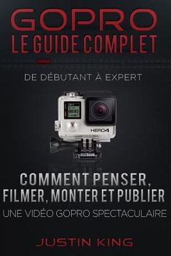 portada GoPro - Le Guide Complet: De Débutant à Expert (en Francés)