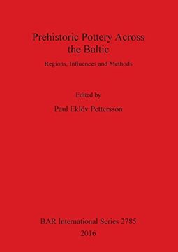 portada Prehistoric Pottery Across the Baltic: Regions, Influences and Methods (BAR International Series)