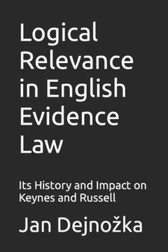 portada Logical Relevance in English Evidence Law: Its History and Impact on Keynes and Russell