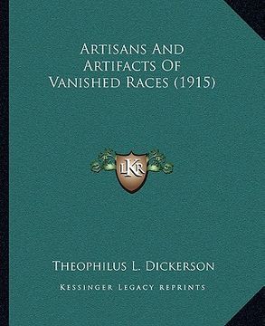 portada artisans and artifacts of vanished races (1915) (en Inglés)