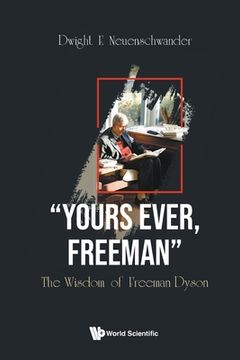 portada Yours Ever, Freeman: The Wisdom of Freeman Dyson (in English)