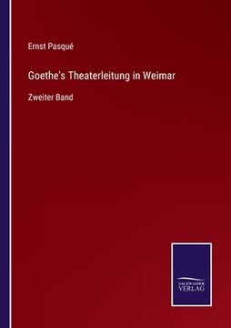 portada Goethe's Theaterleitung in Weimar: Zweiter Band (en Alemán)