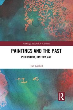 portada Paintings and the Past: Philosophy, History, art (Routledge Research in Aesthetics) (in English)