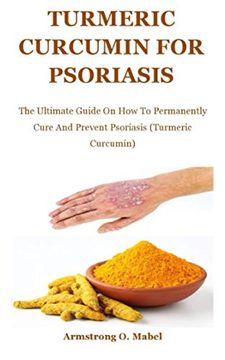 portada Turmeric Curcumin For psoriasis: The Ultimate Guide On How To Permanently Cure And Prevent Psoriasis (Turmeric Curcumin) (en Inglés)