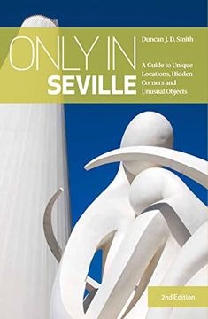 portada Only in Seville: A Guide to Unique Locations, Hidden Corners and Unusual Objects (in English)