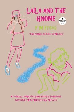 portada Laila And The Gnome: A Totally, Completely and Utterly Bodacious Adventure with Whizzes and Wolves (en Inglés)