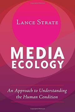 portada Media Ecology: An Approach to Understanding the Human Condition (Understanding Media Ecology)