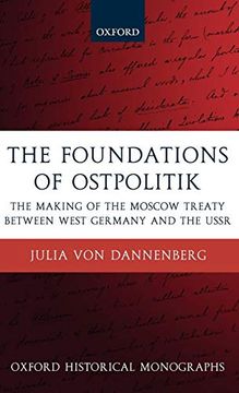 portada The Foundations of Ostpolitik: The Making of the Moscow Treaty Between West Germany and the Ussr (Oxford Historical Monographs) (en Inglés)
