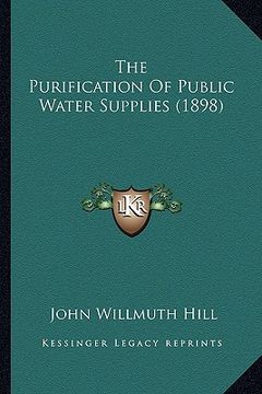 portada the purification of public water supplies (1898) (en Inglés)