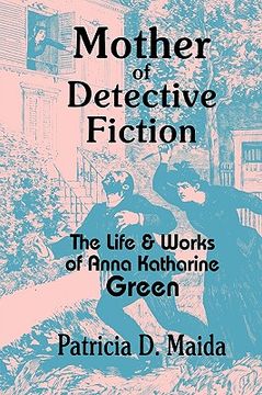 portada mother of detective fiction: the life and works of anna katharine green (en Inglés)