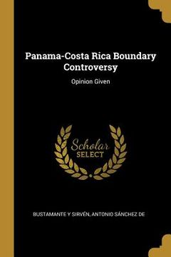 portada Panama-Costa Rica Boundary Controversy: Opinion Given (en Inglés)