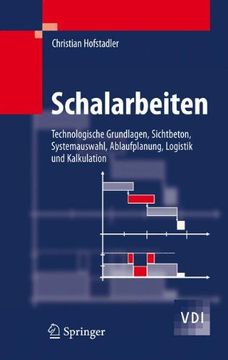 portada Schalarbeiten: Technologische Grundlagen, Sichtbeton, Systemauswahl, Ablaufplanung, Logistik und Kalkulation (VDI-Buch)
