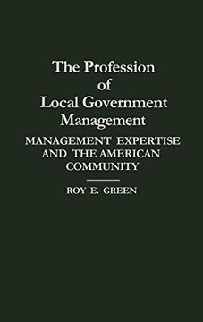 portada The Profession of Local Government Management: Management Expertise and the American Community 