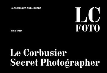 portada le corbusier: secret photographer (en Inglés)