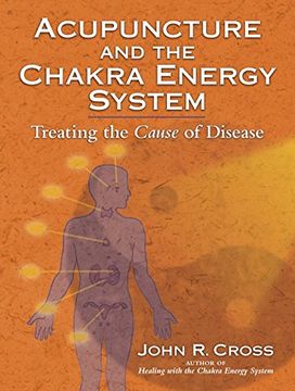 portada Acupuncture and the Chakra Energy System: Treating the Cause of Disease (en Inglés)