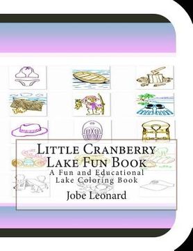 portada Little Cranberry Lake Fun Book: A Fun and Educational Lake Coloring Book (in English)