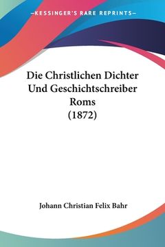 portada Die Christlichen Dichter Und Geschichtschreiber Roms (1872) (in German)
