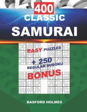 portada 400 CLASSIC SAMURAI EASY PUZZLES + 250 regular Sudoku BONUS: Sudoku EASY levels and classic puzzles 9x9 very hard level (en Inglés)