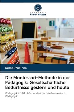 portada Die Montessori-Methode in der Pädagogik: Gesellschaftliche Bedürfnisse gestern und heute (en Alemán)
