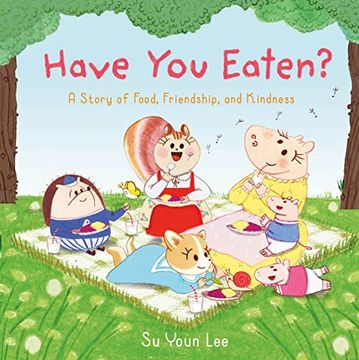 portada Have you Eaten? A Story of Food, Friendship, and Kindness (en Inglés)