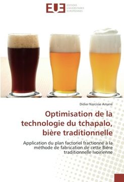 portada Optimisation de la technologie du tchapalo, bière traditionnelle: Application du plan factoriel fractionné à la méthode de fabrication de cette Bière traditionnelle Ivoirienne