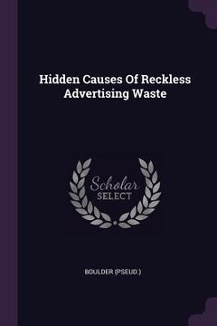 portada Hidden Causes Of Reckless Advertising Waste (en Inglés)