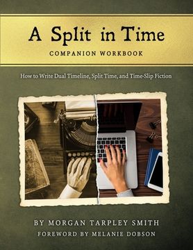 portada A Split in Time Companion Workbook: How to Write Dual Timeline, Split Time, and Time-Slip Fiction (en Inglés)