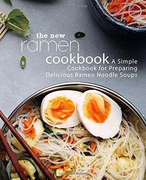 portada The new Ramen Cookbook: A Simple Cookbook for Preparing Delicious Ramen Noodle Soups (en Inglés)