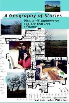 portada a geography of stories: dist. #145 sophomores explore features of home (en Inglés)