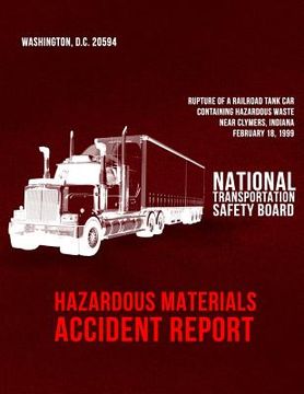 portada Rupture of a Railroad Tank Car Containing Hazardous Waste Near Clymers, Indiana, February 18, 1999: Hazardous Materials Accident Report NTSB/HZM-01/01 (in English)