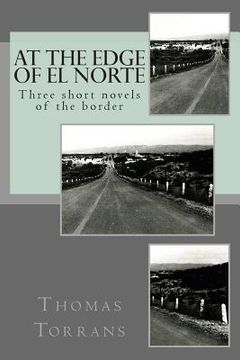 portada At the Edge of El Norte: Three short novels (in English)
