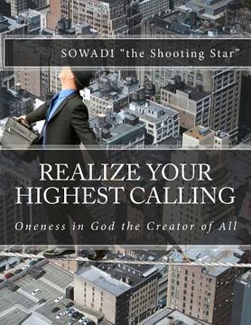 portada Realize Your Highest Calling: Oneness in God the Creator of All (in English)