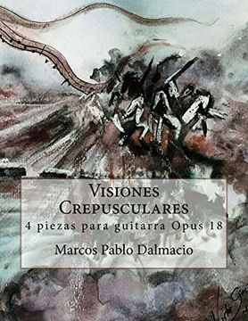 portada Visiones Crepusculares: 4 Piezas Para Guitarra Opus 18 (in Spanish)