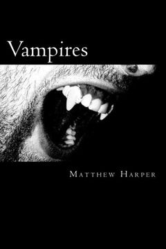 portada Vampires: A Fascinating Book Containing Vampire Facts, Trivia, Images & Memory Recall Quiz: Suitable for Adults & Children (Matthew Harper)
