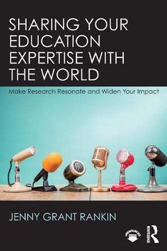 portada Sharing Your Education Expertise With the World: Make Research Resonate and Widen Your Impact 