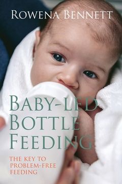 portada Baby Led Bottle Feeding: The Key to Problem-free Feeding (in English)