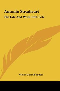 portada antonio stradivari: his life and work 1644-1737 (en Inglés)