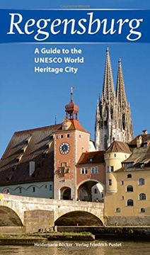 portada Regensburg: A Guide to the Unesco World Heritage City - Englische Ausgabe (Regensburg - Unesco Weltkulturerbe) (en Inglés)