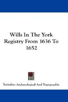 portada wills in the york registry from 1636 to 1652 (en Inglés)
