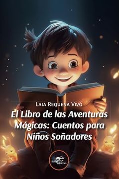 portada El Libro de las Aventuras Magicas: Cuentos Para Niños Soñadores (in Spanish)