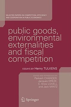 portada public goods, environmental externalities and fiscal competition: selected papers on competition, efficiency and cooperation in public economics (en Inglés)