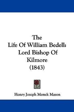 portada the life of william bedell: lord bishop of kilmore (1843) (en Inglés)