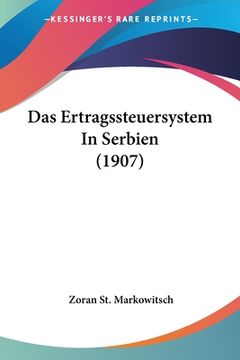 portada Das Ertragssteuersystem In Serbien (1907) (en Alemán)