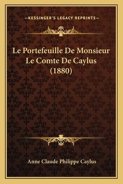 portada Le Portefeuille De Monsieur Le Comte De Caylus (1880) (en Francés)