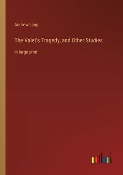 portada The Valet's Tragedy, and Other Studies: in large print (en Inglés)