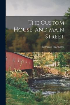 portada The Custom House, and Main Street (en Inglés)